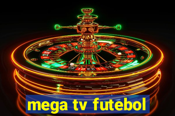 mega tv futebol